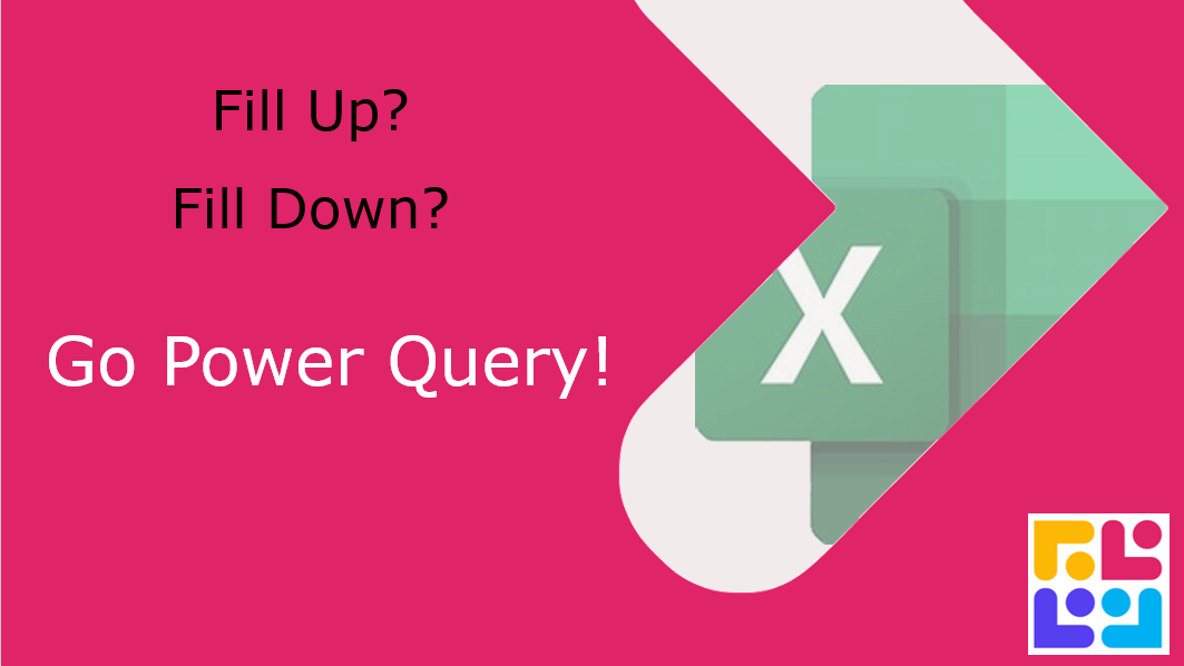 Power Query to Fill Up and Fill Down - super quickly!