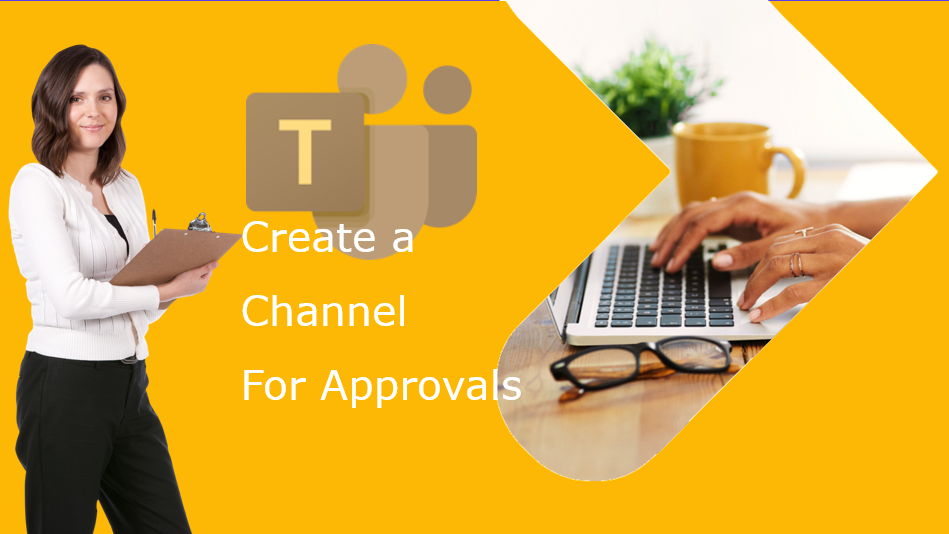 Create a Channel for Approvals in Teams