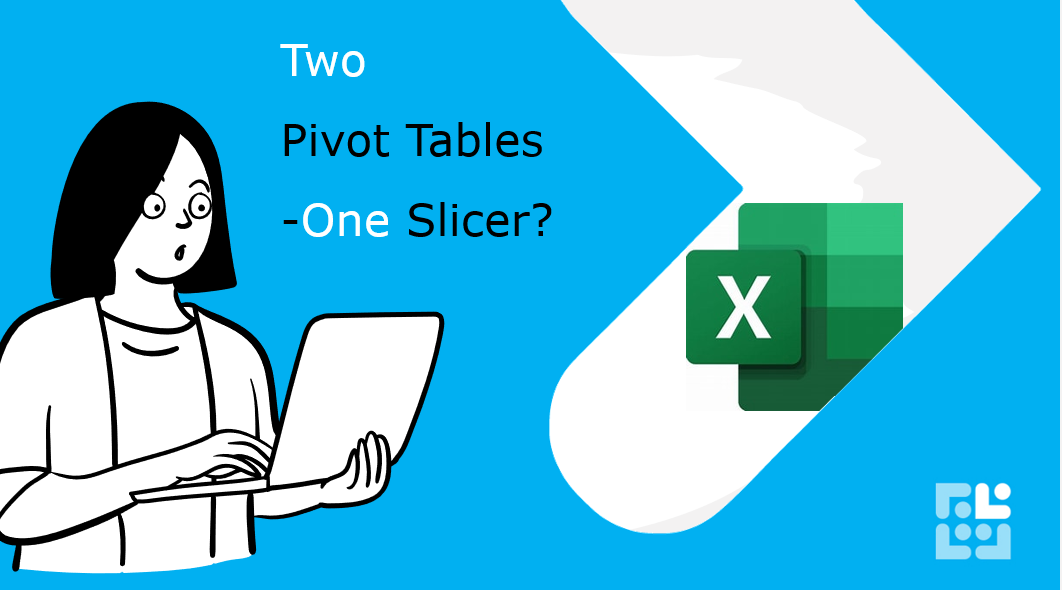 Two Pivot Tables - One Slicer